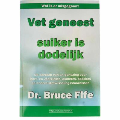 Succesboeken Vet geneest suiker is dodelijk