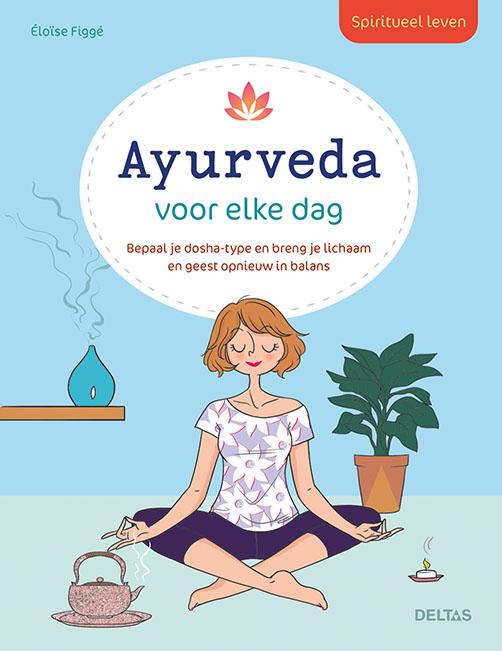 Spiritueel leven ayurveda voor elke dag